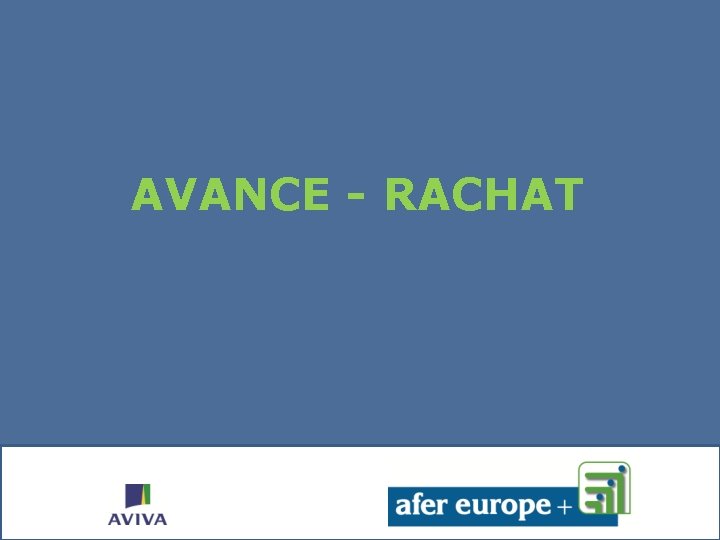 AVANCE - RACHAT 