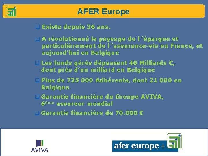 AFER Europe q Existe depuis 36 ans. q A révolutionné le paysage de l