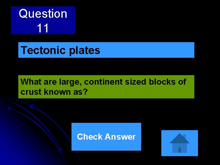 Question 11 Tectonic plates What are large, continent sized blocks of crust known as?