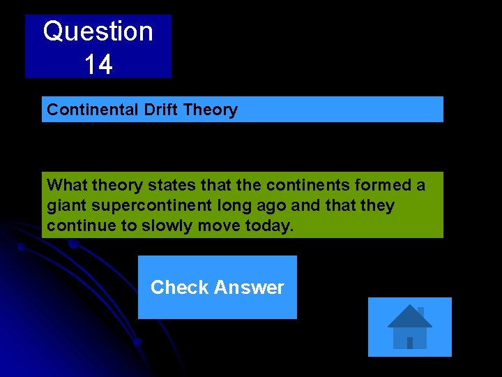 Question 14 Continental Drift Theory What theory states that the continents formed a giant