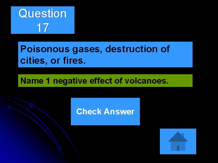 Question 17 Poisonous gases, destruction of cities, or fires. Name 1 negative effect of