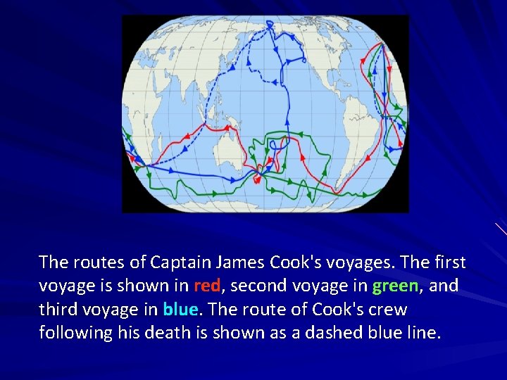 The routes of Captain James Cook's voyages. The first voyage is shown in red,