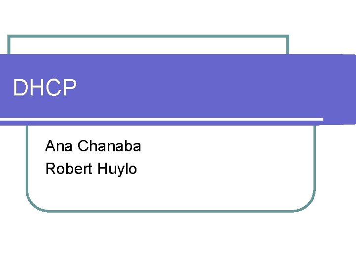 DHCP Ana Chanaba Robert Huylo 