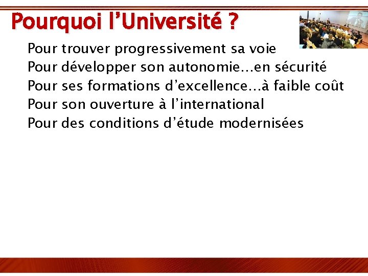 Pourquoi l’Université ? Pour Pour trouver progressivement sa voie développer son autonomie…en sécurité ses