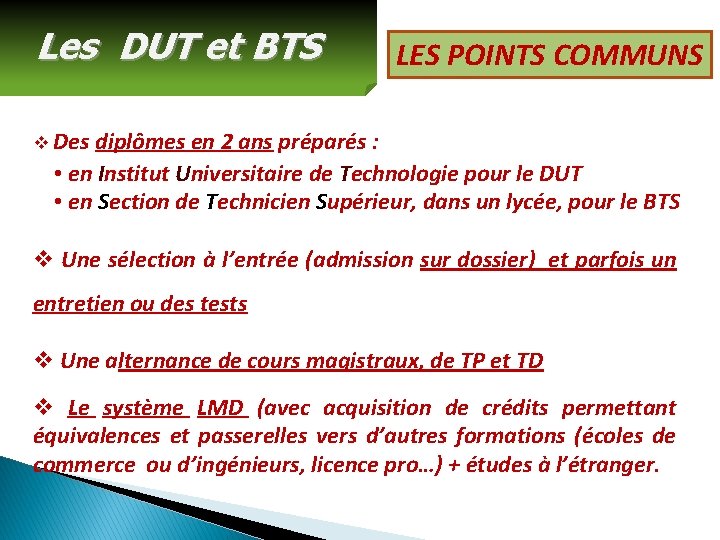 Les DUT et BTS LES POINTS COMMUNS v Des diplômes en 2 ans préparés