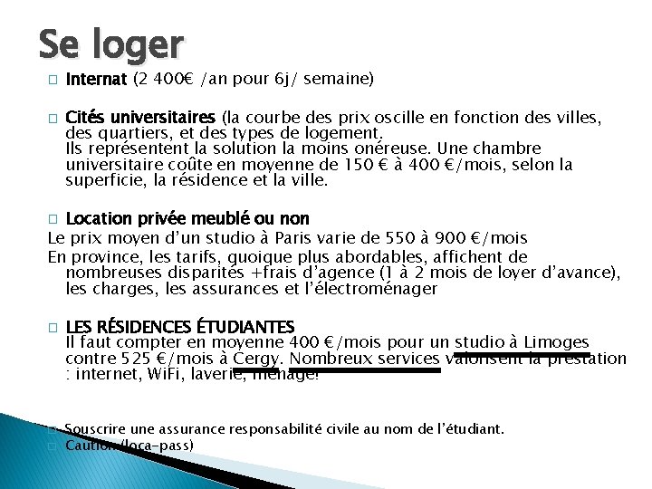 Se loger � � Internat (2 400€ /an pour 6 j/ semaine) Cités universitaires