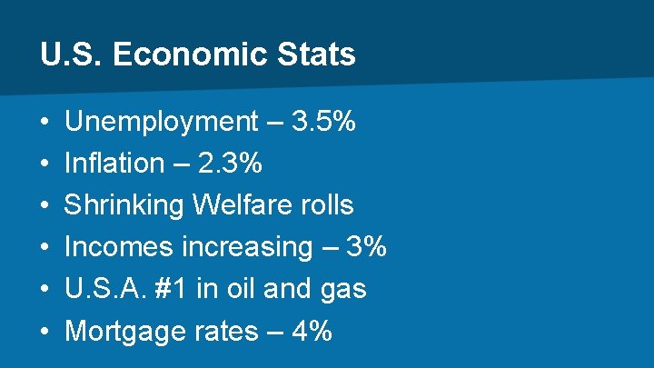 U. S. Economic Stats • • • Unemployment – 3. 5% Inflation – 2.