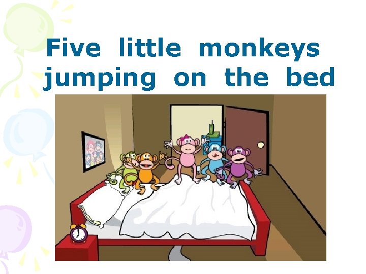 Five little monkeys jumping on the bed 