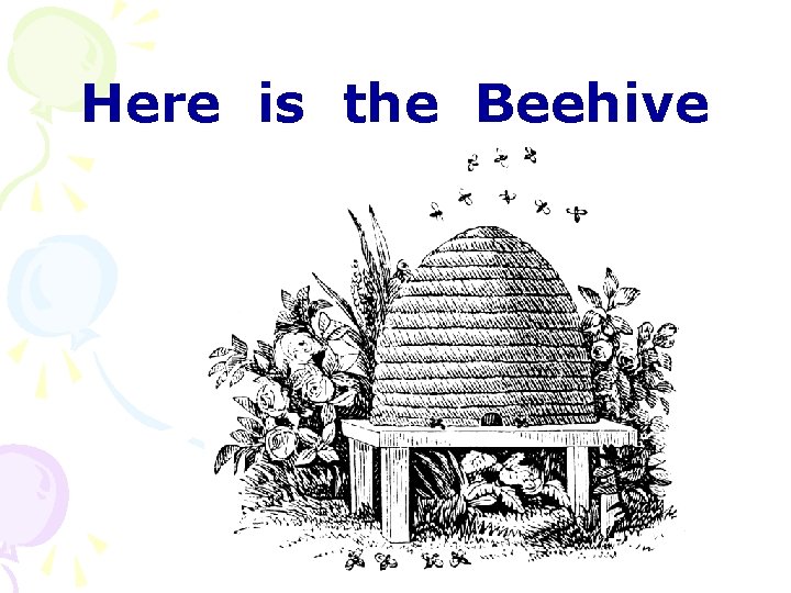Here is the Beehive 