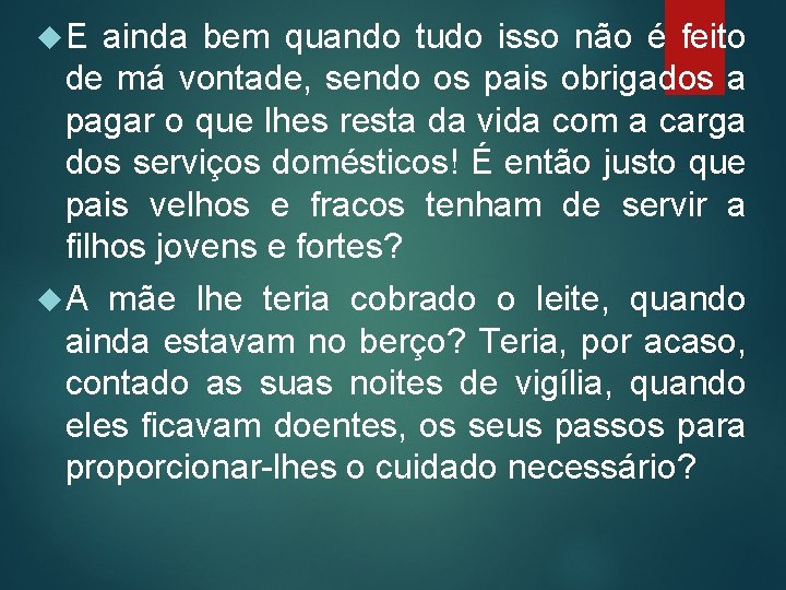  E ainda bem quando tudo isso não é feito de má vontade, sendo