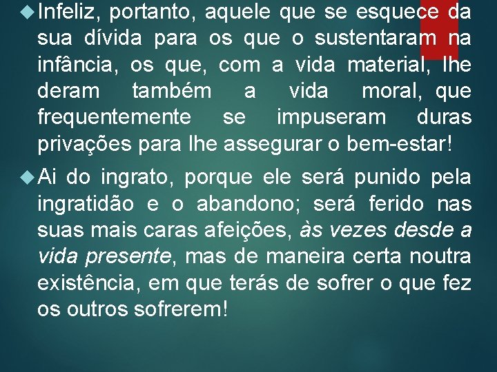  Infeliz, portanto, aquele que se esquece da sua dívida para os que o