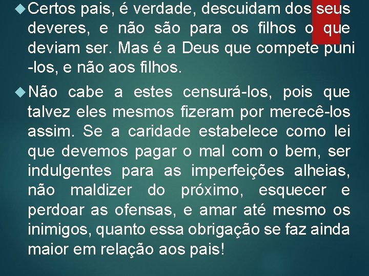  Certos pais, é verdade, descuidam dos seus deveres, e não são para os