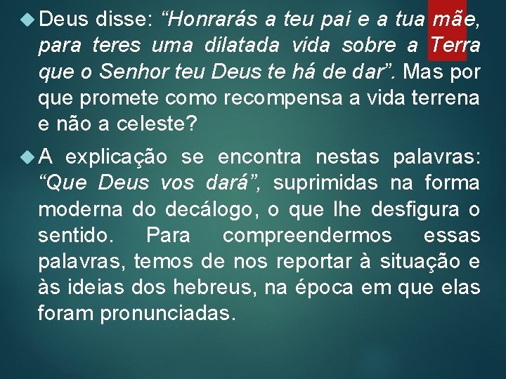  Deus disse: “Honrarás a teu pai e a tua mãe, para teres uma