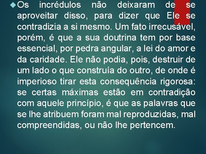  Os incrédulos não deixaram de se aproveitar disso, para dizer que Ele se