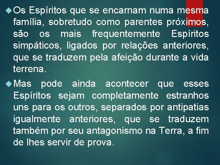  Os Espíritos que se encarnam numa mesma família, sobretudo como parentes próximos, são