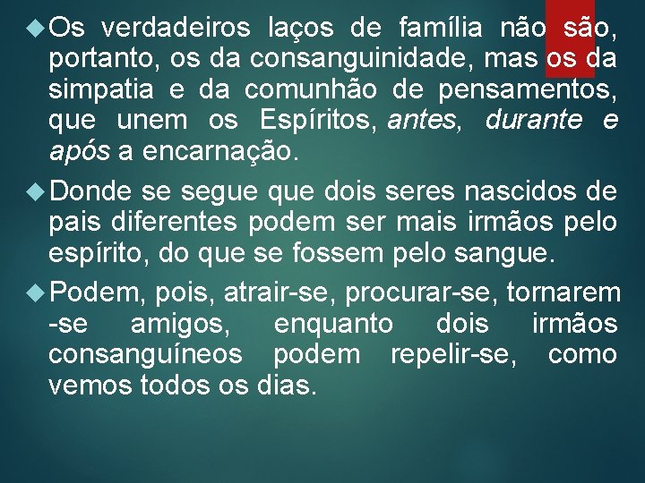  Os verdadeiros laços de família não são, portanto, os da consanguinidade, mas os