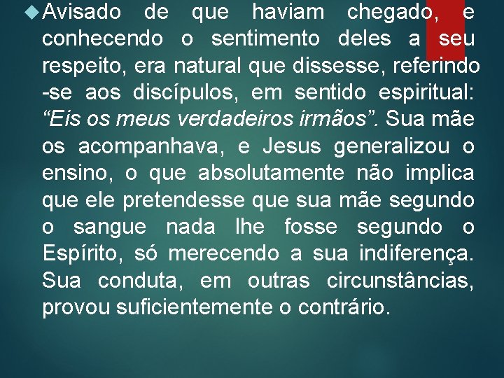  Avisado de que haviam chegado, e conhecendo o sentimento deles a seu respeito,