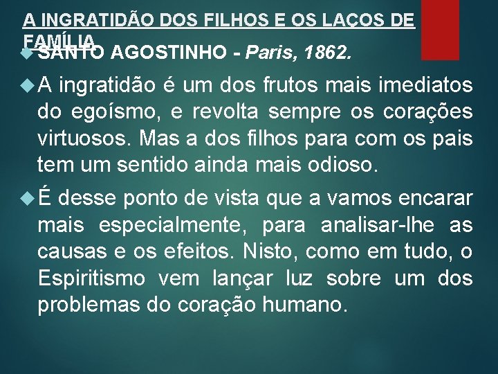 A INGRATIDÃO DOS FILHOS E OS LAÇOS DE FAMÍLIA SANTO AGOSTINHO - Paris, 1862.