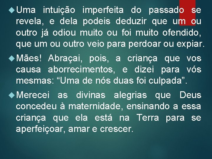  Uma intuição imperfeita do passado se revela, e dela podeis deduzir que um