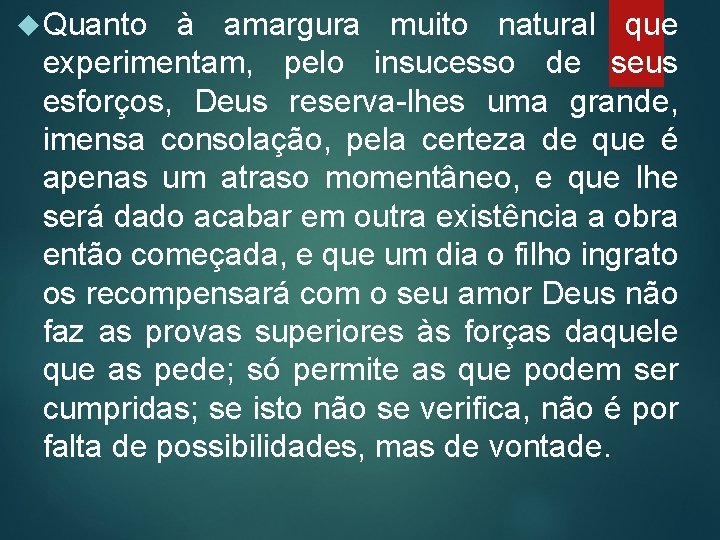  Quanto à amargura muito natural que experimentam, pelo insucesso de seus esforços, Deus