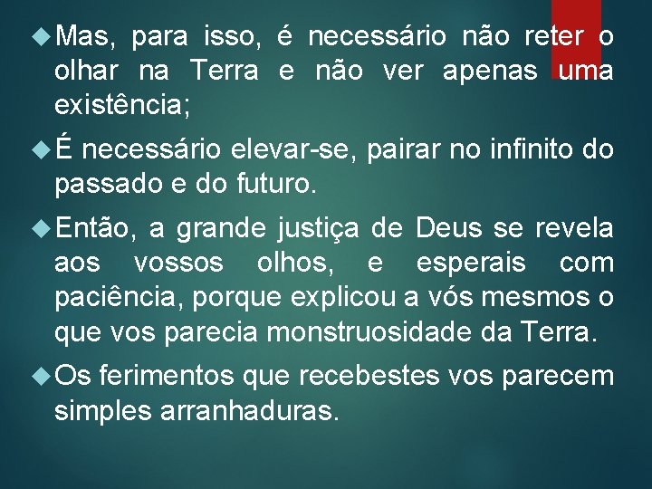  Mas, para isso, é necessário não reter o olhar na Terra e não