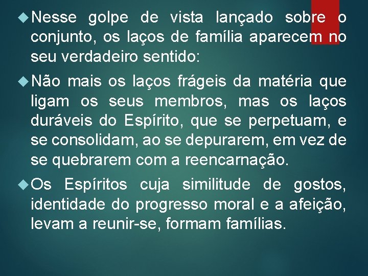  Nesse golpe de vista lançado sobre o conjunto, os laços de família aparecem