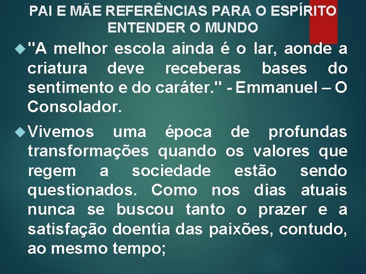 PAI E MÃE REFERÊNCIAS PARA O ESPÍRITO ENTENDER O MUNDO "A melhor escola ainda