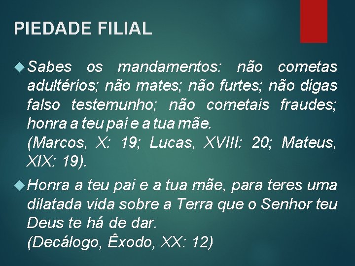 PIEDADE FILIAL Sabes os mandamentos: não cometas adultérios; não mates; não furtes; não digas