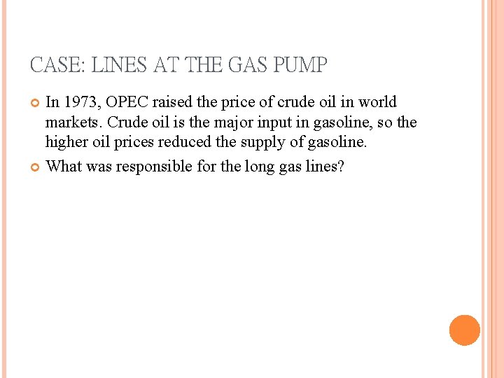 CASE: LINES AT THE GAS PUMP In 1973, OPEC raised the price of crude
