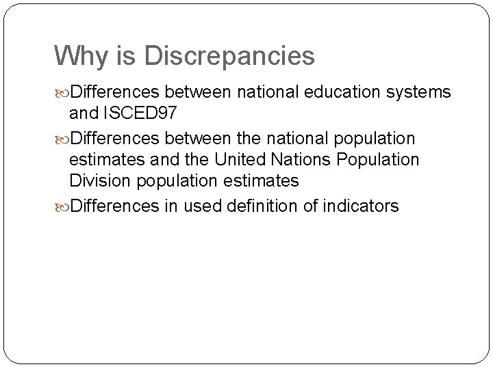 Why is Discrepancies Differences between national education systems and ISCED 97 Differences between the