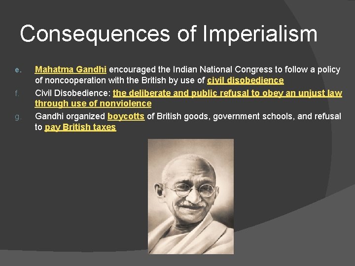 Consequences of Imperialism e. f. g. Mahatma Gandhi encouraged the Indian National Congress to