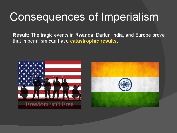 Consequences of Imperialism Result: The tragic events in Rwanda, Darfur, India, and Europe prove