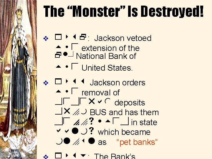 The “Monster” Is Destroyed! v 1832: Jackson vetoed the extension of the 2 nd