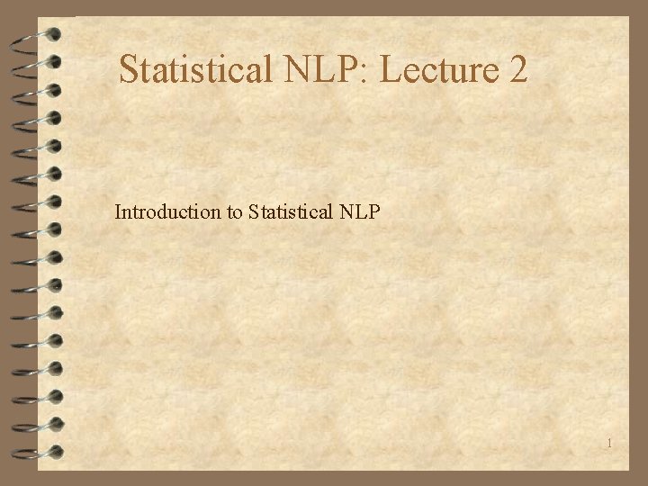 Statistical NLP: Lecture 2 Introduction to Statistical NLP 1 
