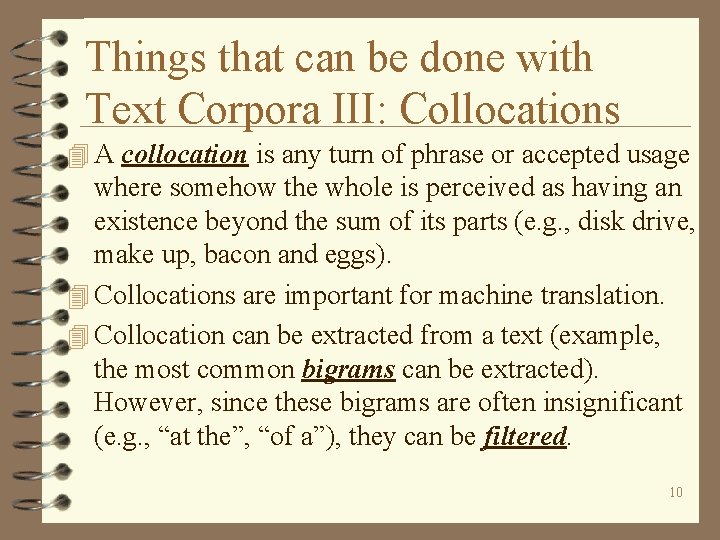 Things that can be done with Text Corpora III: Collocations 4 A collocation is