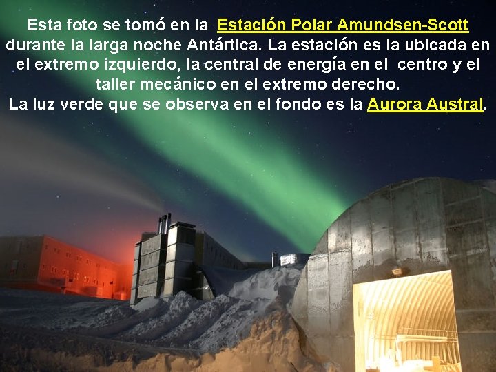Esta foto se tomó en la Estación Polar Amundsen-Scott durante la larga noche Antártica.