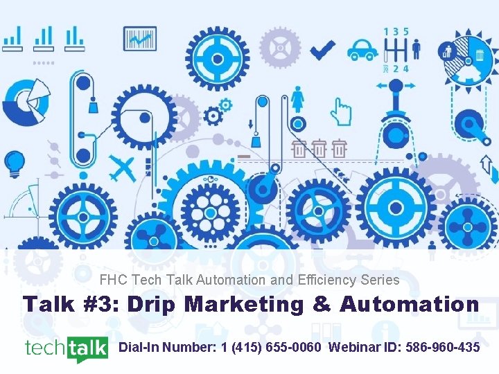 FHC Tech Talk Automation and Efficiency Series Talk #3: Drip Marketing & Automation Dial-In