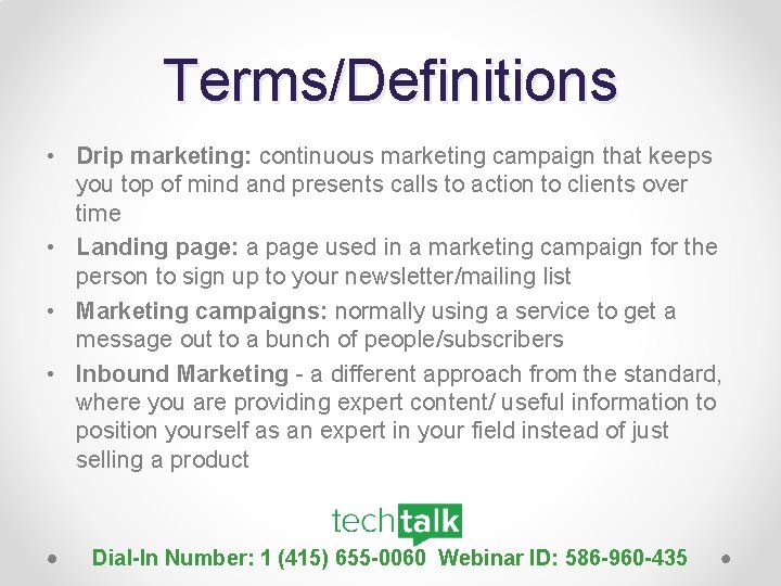 Terms/Definitions • Drip marketing: continuous marketing campaign that keeps you top of mind and