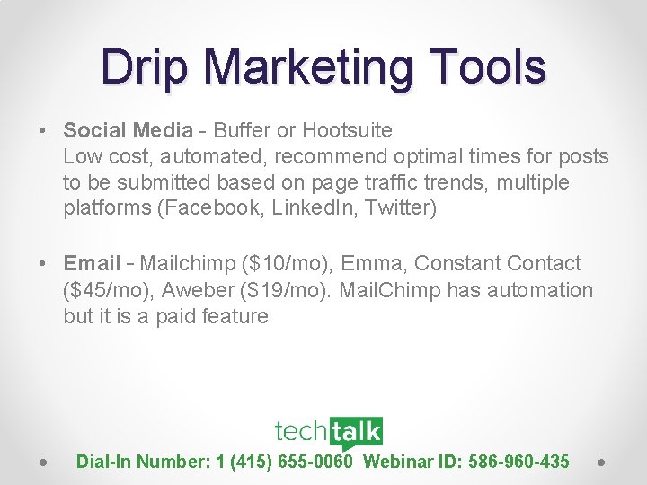 Drip Marketing Tools • Social Media - Buffer or Hootsuite Low cost, automated, recommend