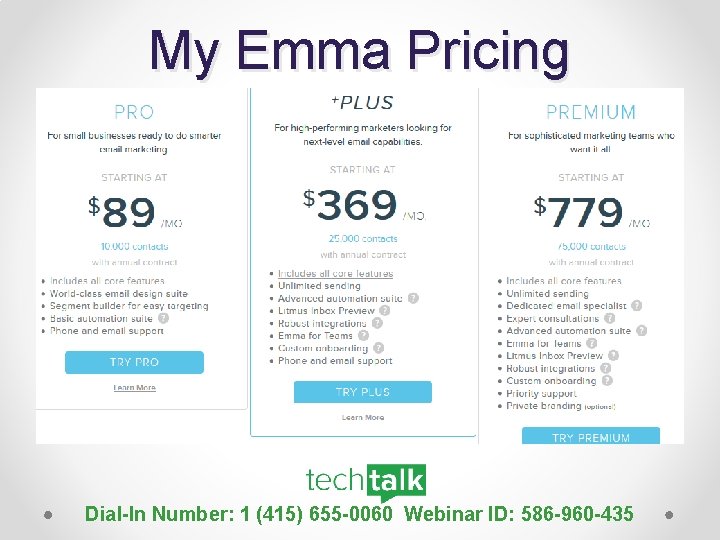 My Emma Pricing Dial-In Number: 1 (415) 655 -0060 Webinar ID: 586 -960 -435