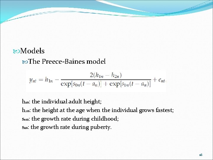  Models The Preece-Baines model h 1 n: the individual adult height; h 2