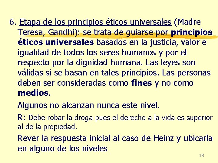 6. Etapa de los principios éticos universales (Madre Teresa, Gandhi): se trata de guiarse