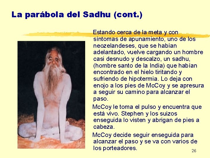 La parábola del Sadhu (cont. ) Estando cerca de la meta y con síntomas