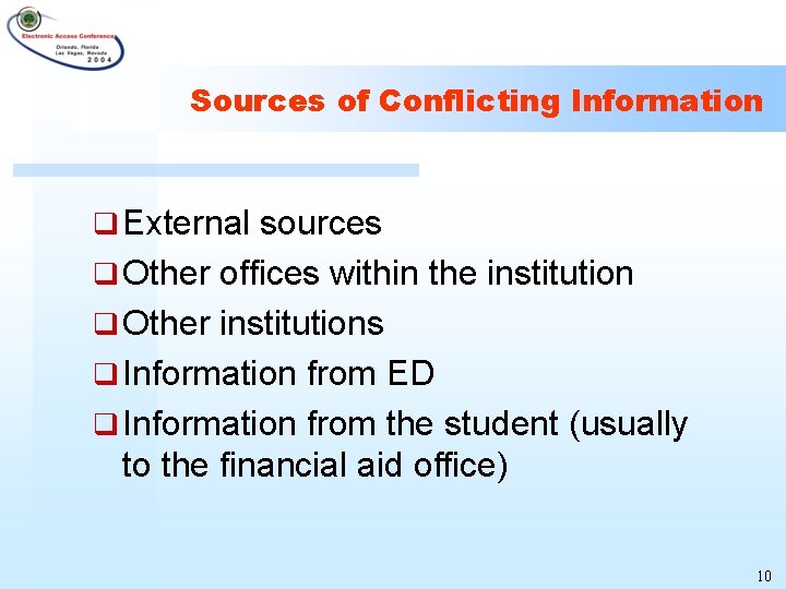 Sources of Conflicting Information q External sources q Other offices within the institution q