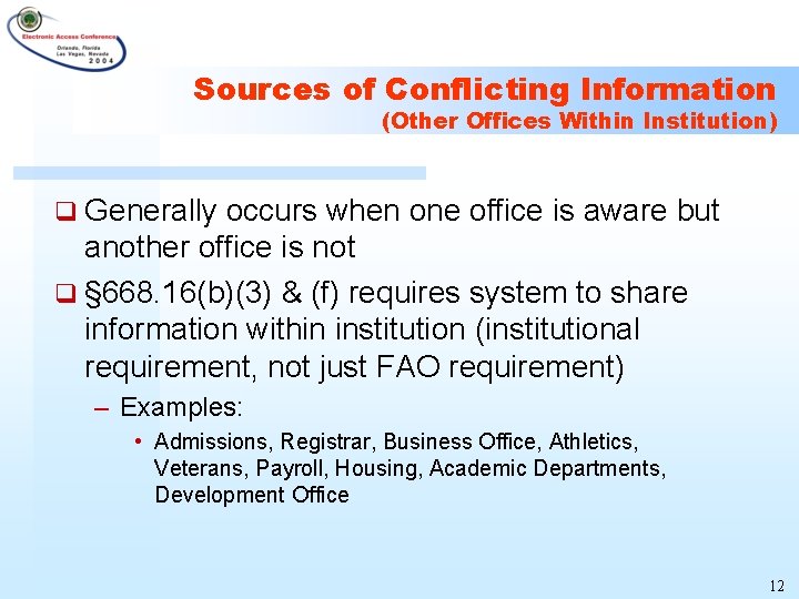 Sources of Conflicting Information (Other Offices Within Institution) q Generally occurs when one office