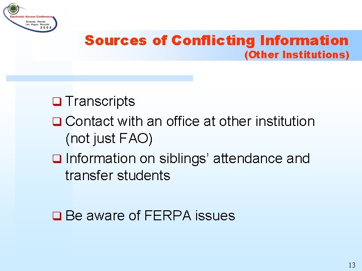 Sources of Conflicting Information (Other Institutions) q Transcripts q Contact with an office at