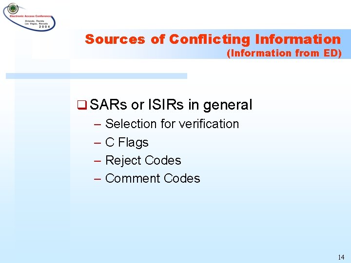 Sources of Conflicting Information (Information from ED) q SARs or ISIRs in general –