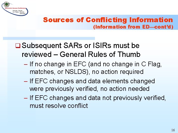 Sources of Conflicting Information (Information from ED—cont’d) q Subsequent SARs or ISIRs must be