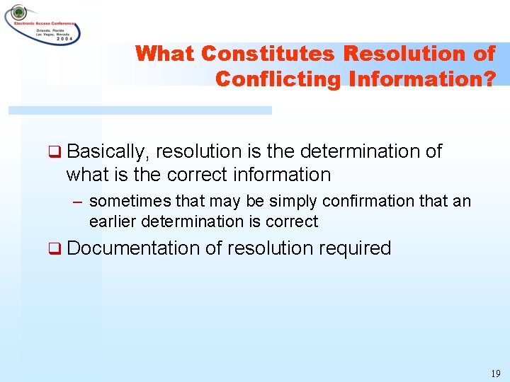 What Constitutes Resolution of Conflicting Information? q Basically, resolution is the determination of what