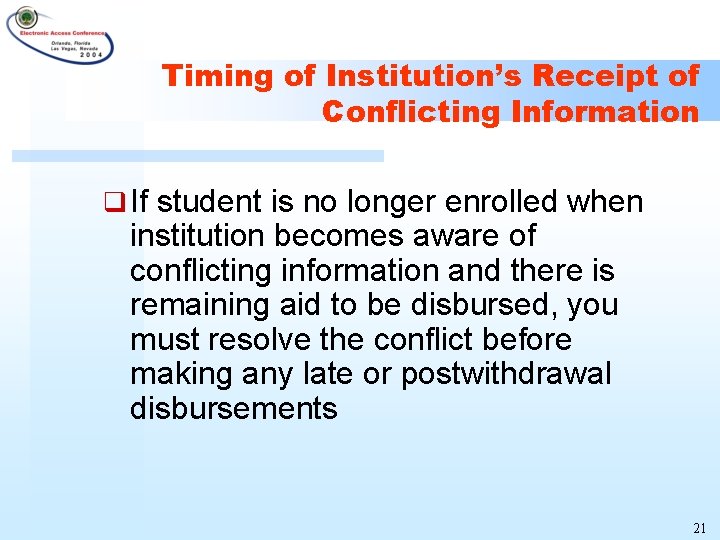 Timing of Institution’s Receipt of Conflicting Information q If student is no longer enrolled